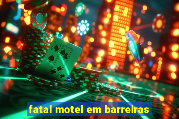 fatal motel em barreiras